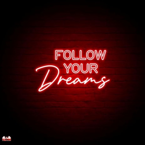 Follow your dreams | Boomplay Music