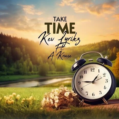 TAKE TIME ft. A Kruse | Boomplay Music