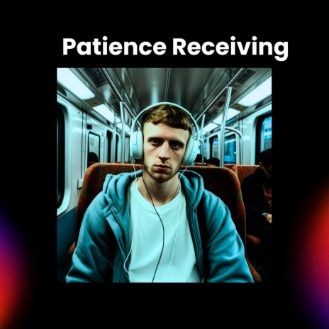 Patience Receiving | Boomplay Music