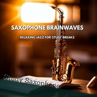 Saxophone Brainwaves: Relaxing Jazz for Study Breaks
