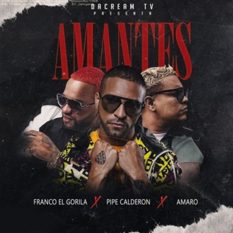 Amantes ft. Pipe Calderón & Amaro | Boomplay Music