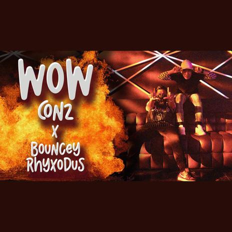 Wow ft. Bouncey Rhyxodus | Boomplay Music