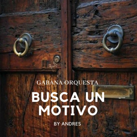 BUSCA UN MOTIVO ft. GABANA ORQUESTA | Boomplay Music