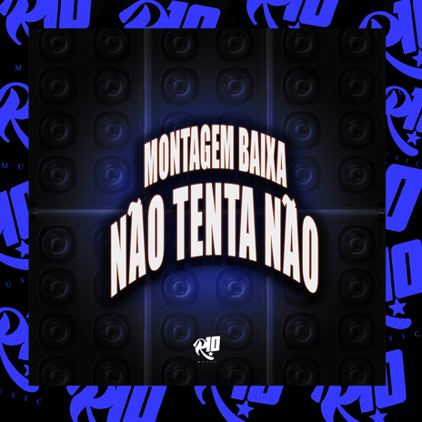 Montagem Baixa - Não Tenta Não ft. DJ Ryu oficial | Boomplay Music