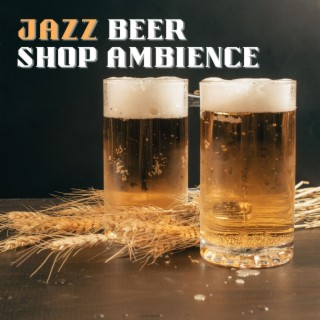 Jazz Beer Shop Ambience: Classy Melodies for Beer Shops with Laid-back Charm