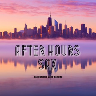 After Hours Sax: Jazz for the Late Night