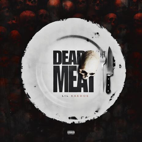 DEAD MEAT | Boomplay Music