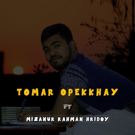 Tomar Opekkhay | Boomplay Music