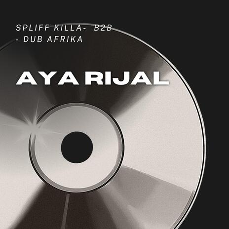 AYA RIJAL ft. Spliff killa & B2b | Boomplay Music