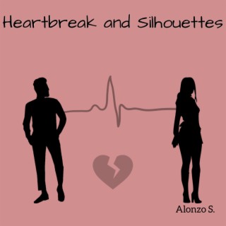 Heartbreak and Silhouettes