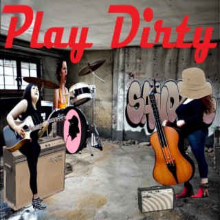 Play dirty