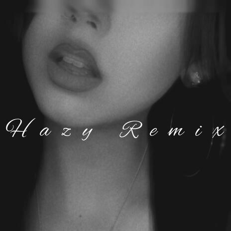 Hazy (Remix) ft. C Rod | Boomplay Music