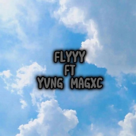 Flyyy ft. Yvng Magxc | Boomplay Music