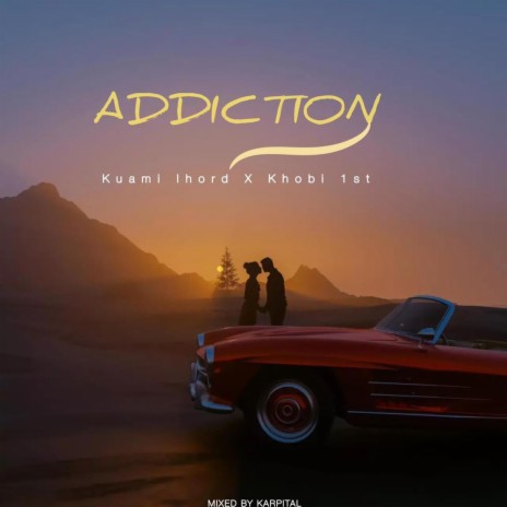 ADDICTION ft. Khobi 1St | Boomplay Music