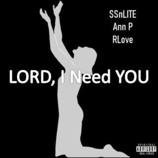 LORD, I Need YOU