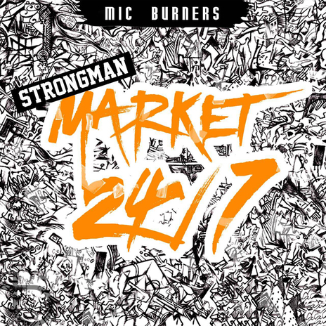 Market 24/7 ft. mic burners | Boomplay Music