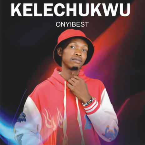 Kelechuckwu | Boomplay Music
