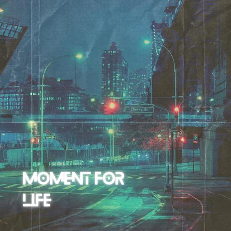 Moment For Life | Boomplay Music