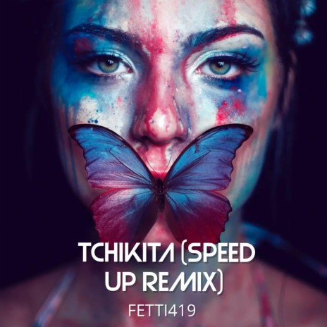 Tchikita (Speed Up Remix)