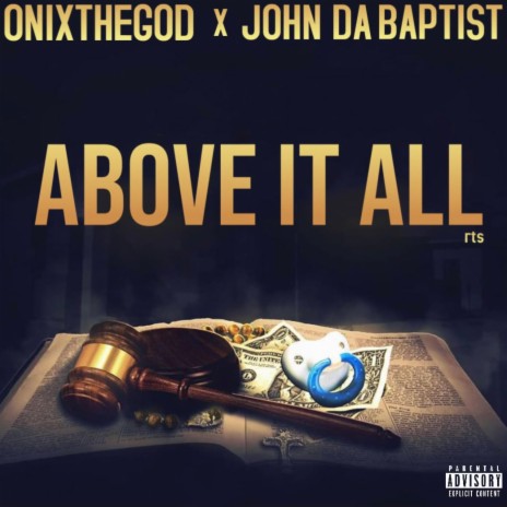 Above it all (feat. John da Baptist) | Boomplay Music