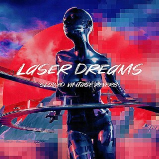 Laser Dreams (SLOWED+VINTAGE REVERB)