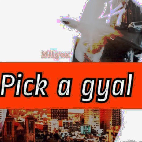 Pick a Gyal | Boomplay Music