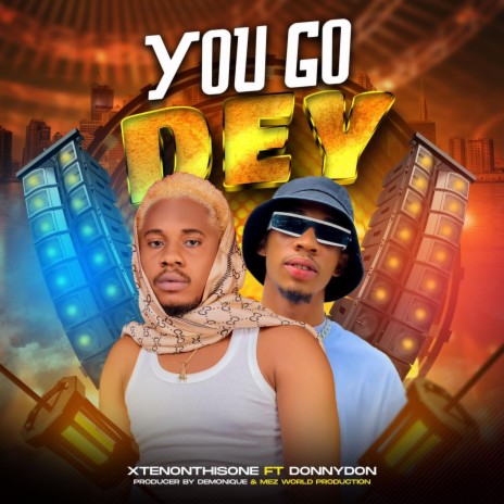 You Go dEy ft. Donnydon | Boomplay Music