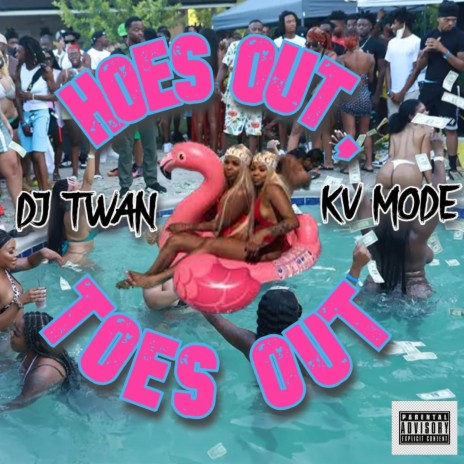 HOES OUT, TOES OUT ft. KV MODE | Boomplay Music