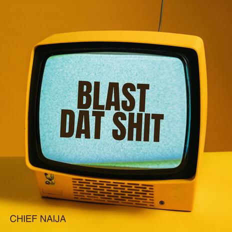 Blast Dat Shit | Boomplay Music