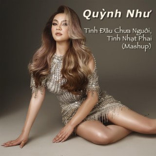 Tình Đầu Chưa Nguôi, Tình Nhạt Phai (Mashup)