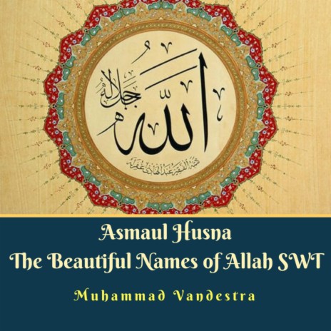 Asmaul Husna The Beautiful Names of Allah SWT | Boomplay Music