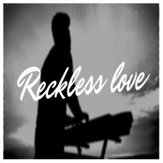 Reckless Love of God