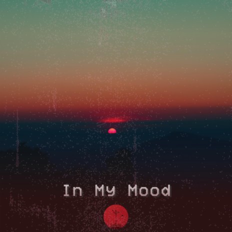 In My Mood | Boomplay Music