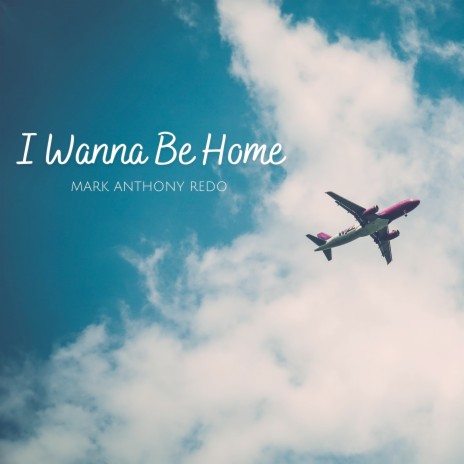 I Wanna Be Home | Boomplay Music