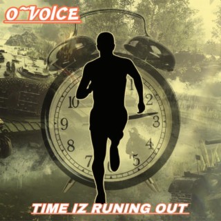 TIME IZ RUNING OUT