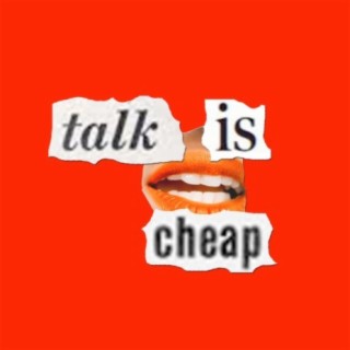 Talk Is Cheap