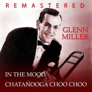 In the Mood / Chatanooga Choo Choo (Remastered)