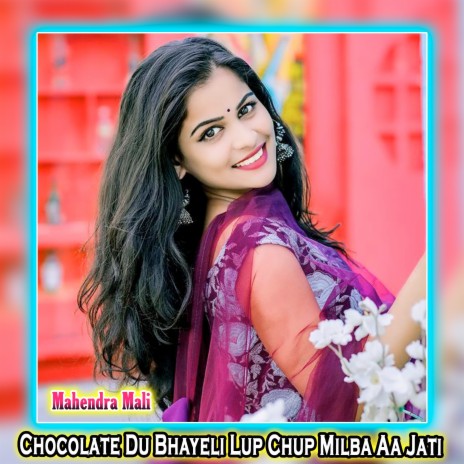 Chocolate Du Bhayeli Lup Chup Milba Aa Jati | Boomplay Music