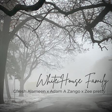 White House Family ft. Adam A Zango & Zee pretty | Boomplay Music