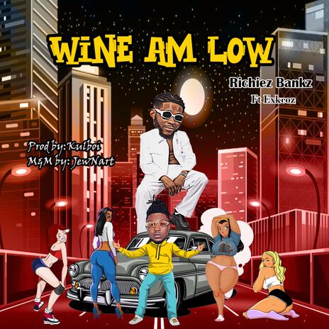 Wine Am Low ft. Exkcoz | Boomplay Music