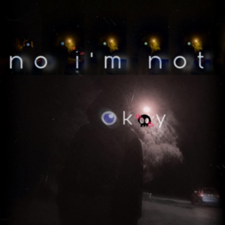 No I'm Not Okay ft. yungcray | Boomplay Music