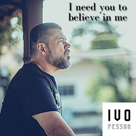 I Need You to Believe in Me | Boomplay Music