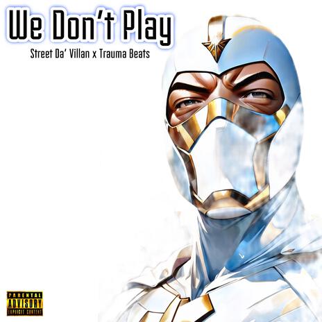 We Don't Play ft. Traumabeats | Boomplay Music