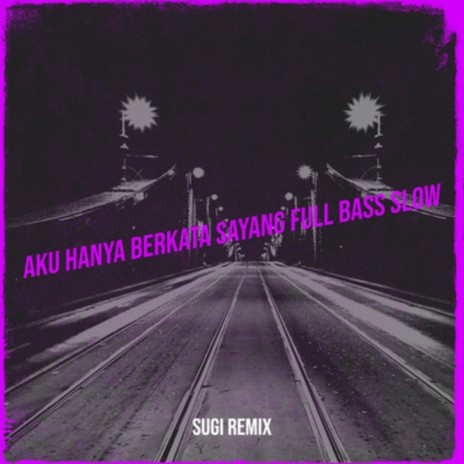 Aku Hanya Bisa Berkata Sayang Full Bass Slow | Boomplay Music