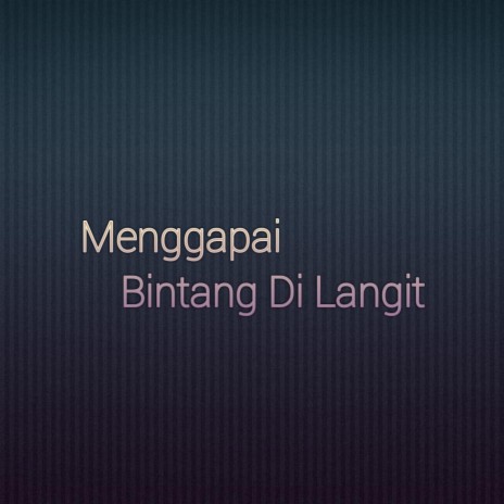 Menggapai Bintang Di Langit | Boomplay Music