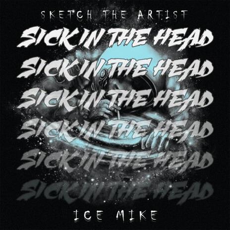 Sick In The Head ft. Ice Mike