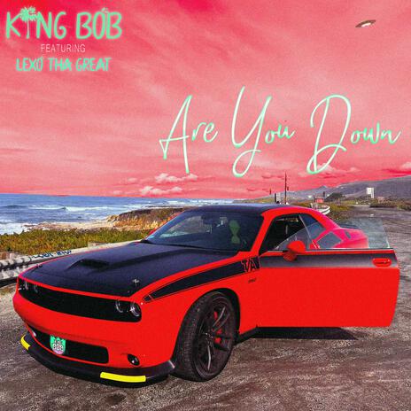 Are You Down ft. Lexo Tha Great