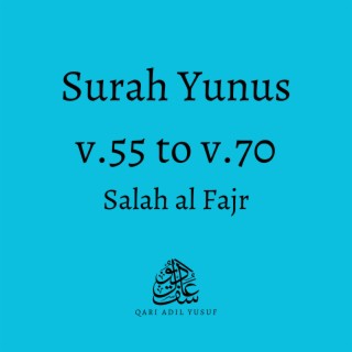 Surah Yunus v.55 to v.70 (Salah al Fajr)