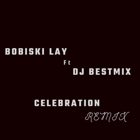 Celebration (Remix) (feat. DJ BesTmix) | Boomplay Music