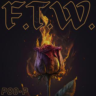 F.T.W.